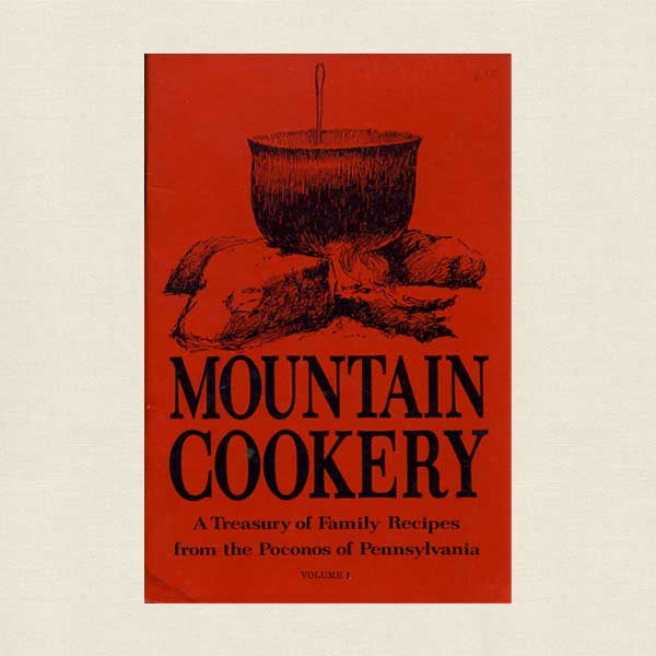 Mountain Cookery: Family Recipes from Poconos of Pennsylvania