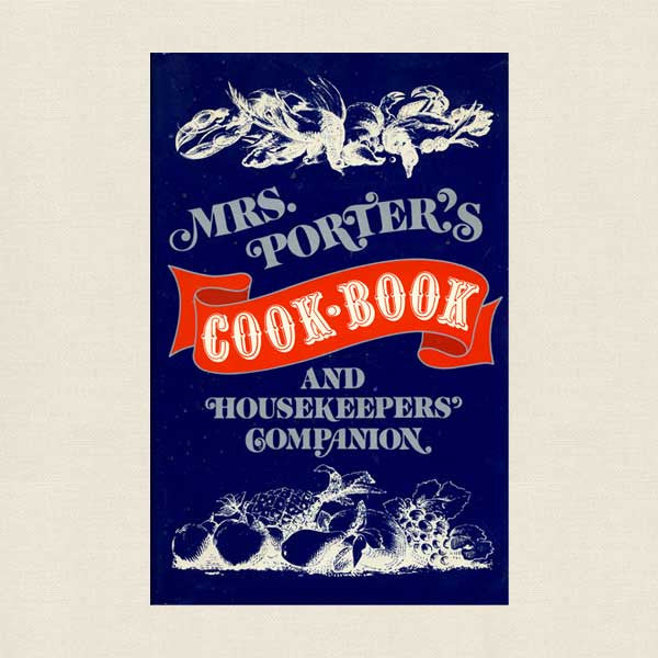 Mrs. Porter's Cook Book and Housekeepers' Companion