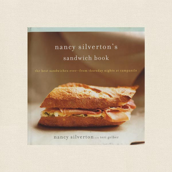 Nancy Silverton's Sandwich Cookbook - Best sandwiches ever from Campanile