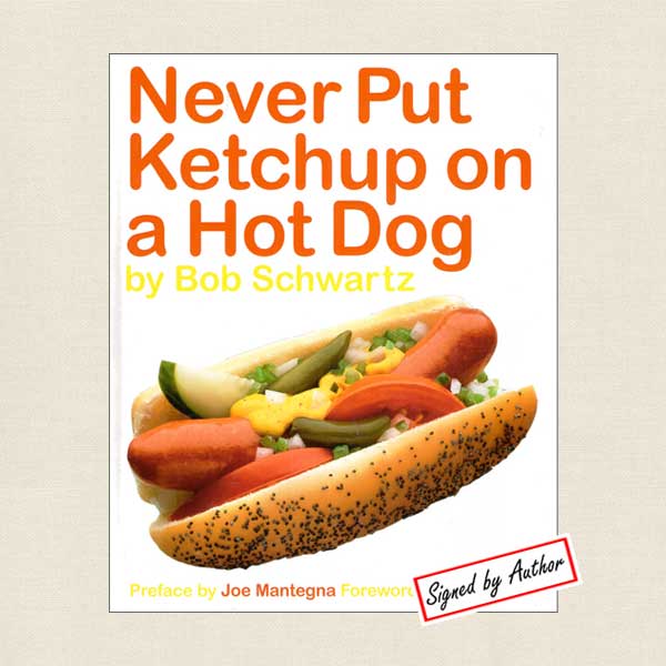 Never Put Ketchup On a Hot Dog - SIGNED