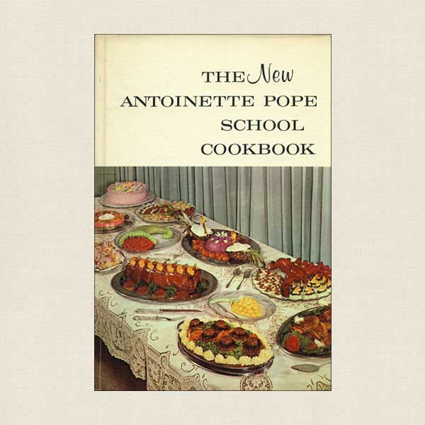 The New Antoinette Pope School Cookbook
