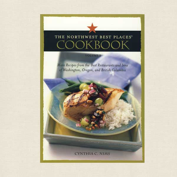 The Northwest Best Places Cookbook Volume 2