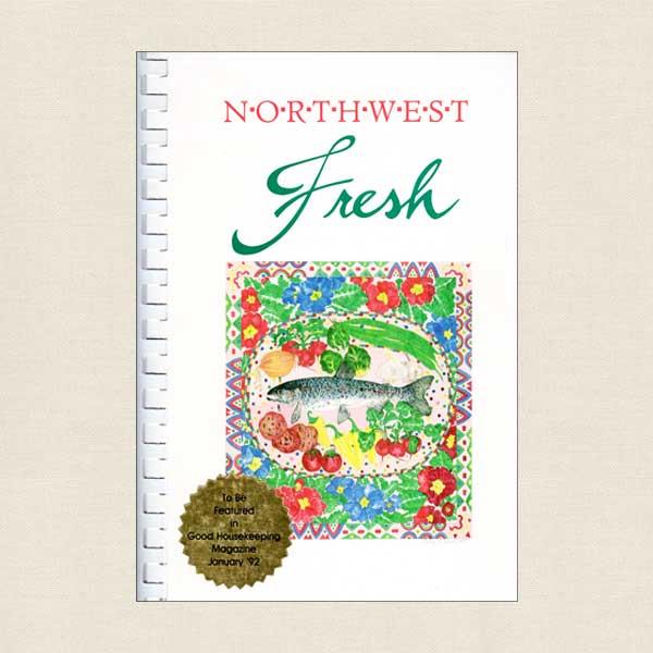 Northwest Fresh Cookbook by the Junior League of Yakima