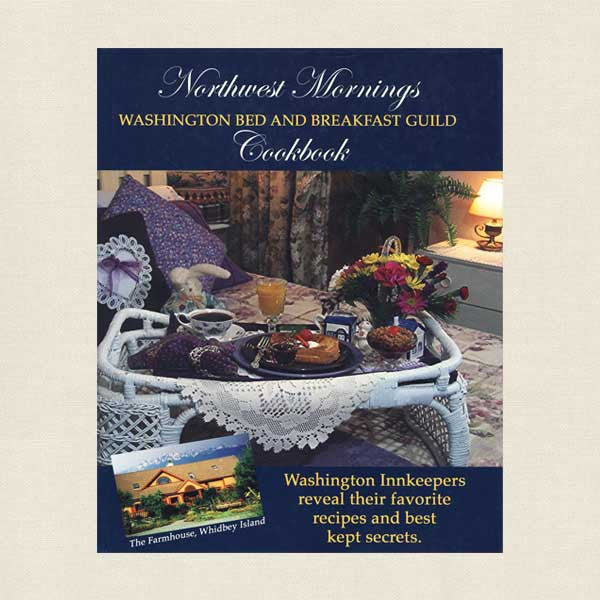 Washington Bed and Breakfast Guild Northwest Mornings Cookbook