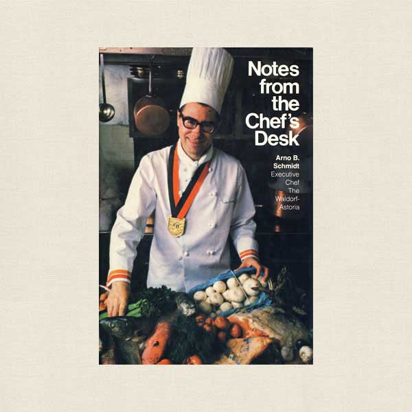 Notes From the Chef's Desk Cookbook - Waldorf Astoria Hotel