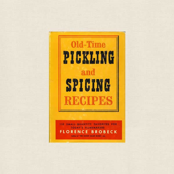 Old-Time Pickling and Spicing Recipes Cookbook - Vintage