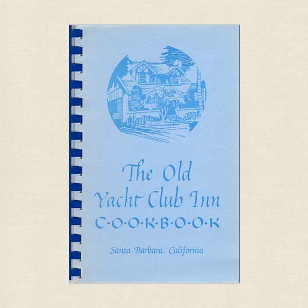 Old Yacht Club Inn Cookbook - Santa Barbara CA
