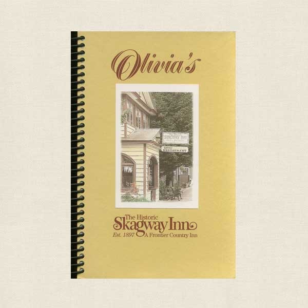 Olivia's Restaurant Cookbook - Skagway Inn Alaska