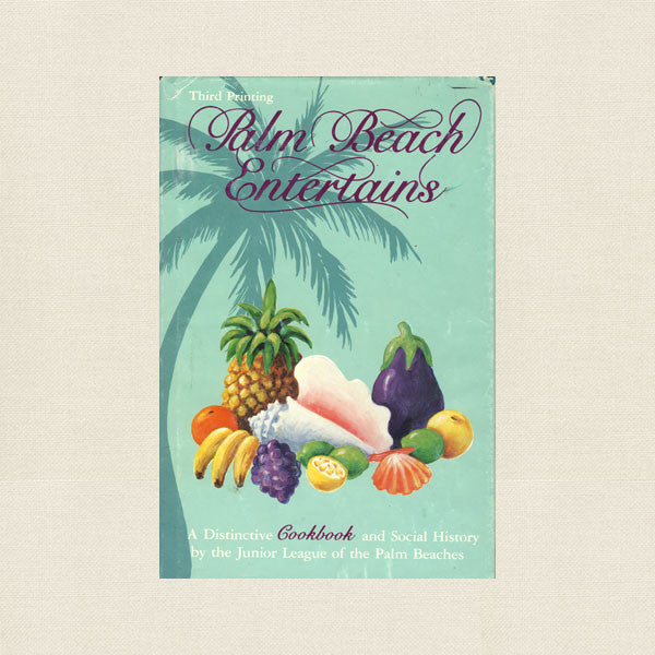 Junior League of Palm Beach Entertains Then and Now Cookbook