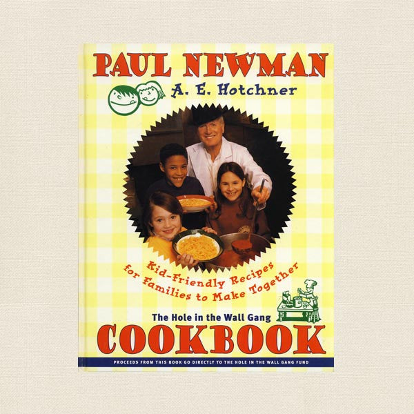 Paul Newman Cookbok Hole in the Wall Gang - Kid-Friendly Recipes
