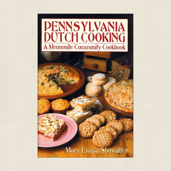 Pennsylvania Dutch Cooking: Mennonite Community Cookbook