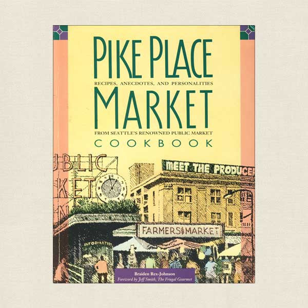 Pike Place Market Cookbook: Seattle