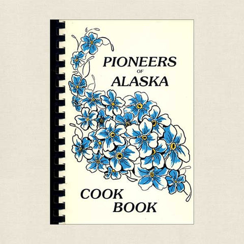 Pioneers of Alaska Cookbook: Auxiliary No. 4