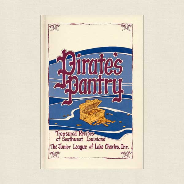 Junior League of Lake Charles, Louisiana Cookbook Pirate's Pantry