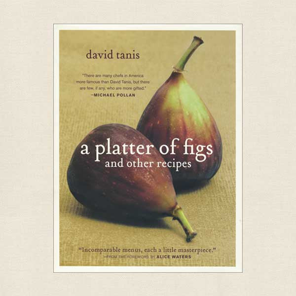 Platter of Figs Cookbook - Chef David Tanis of Chez Panisse