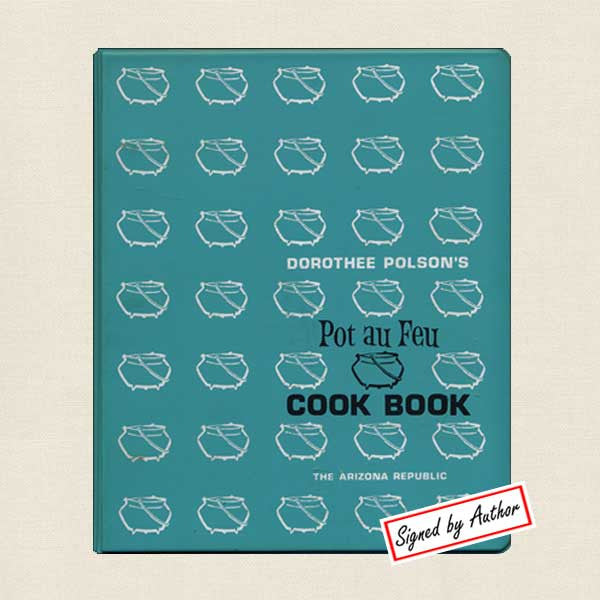 Dorothee Polson's Pot Au Feu Cookbook: Food Editor Arizona Republic SIGNED