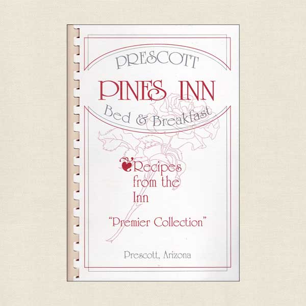 Prescott Pines Inn Bed & Breakfast Cookbook