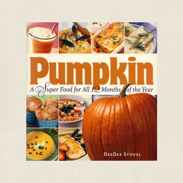 Pumpkin Cookbook - Super Food for All 12 Months of the Year