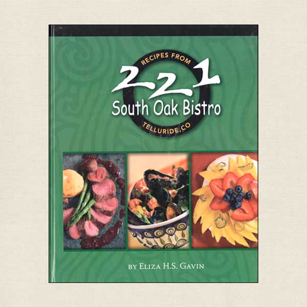 Recipes from 221 South Oak Bistro - Telluride Colorado
