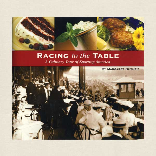 Racing to the Table Cookbook - Culinary Tour of Sporting America