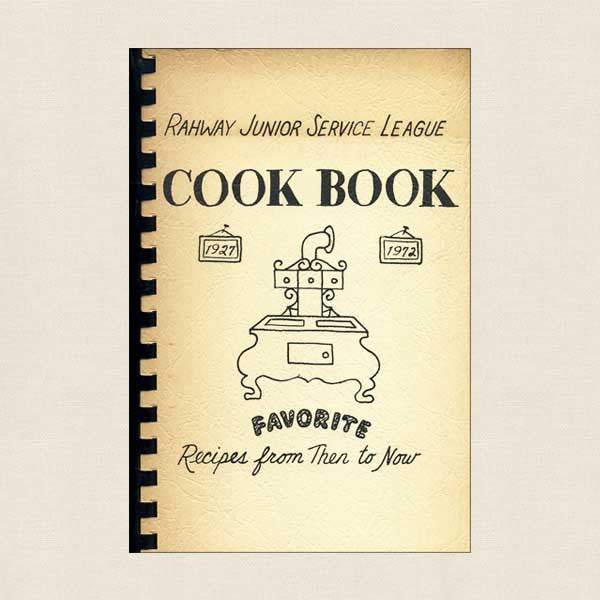 Rahway Junior Service League Cookbook: Favorite Recipes from Then and Now