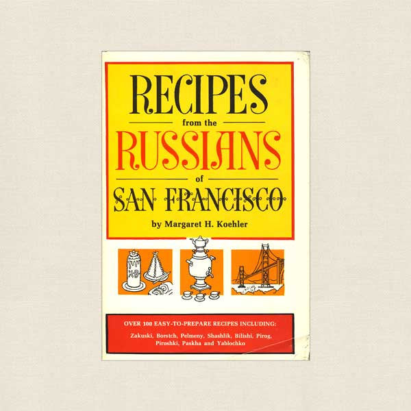 Recipes from the Russians of San Francisco Cookbook