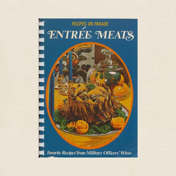 Recipes on Parade Entree Meats Cookbook