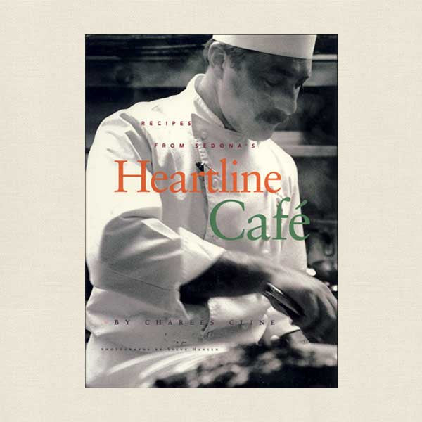 Recipes From Sedona's Heartline Cafe