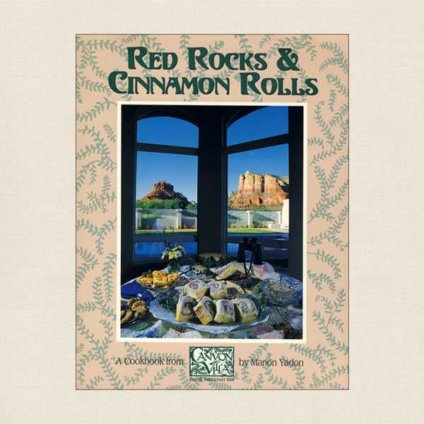 Red Rocks and Cinnamon Rolls Cookbook Canyon Villa Inn B&B Sedona