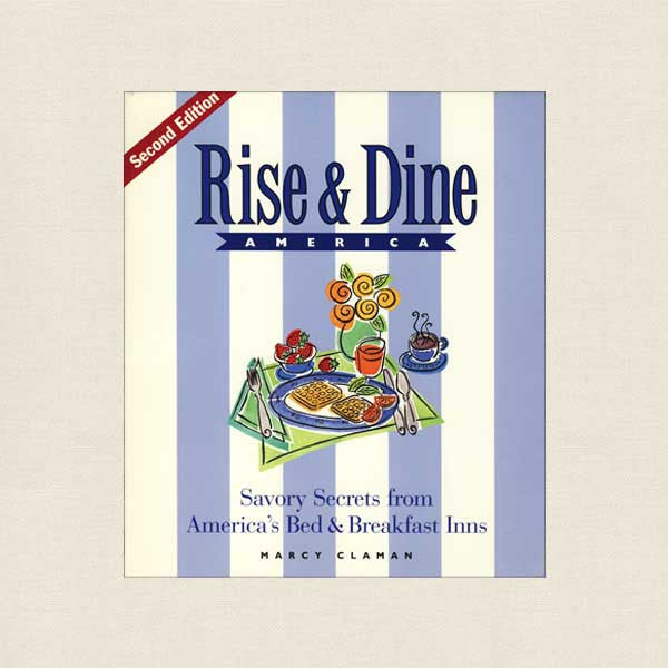 Rise and Dine America Cookbook - Bed and Breakfast Recipes