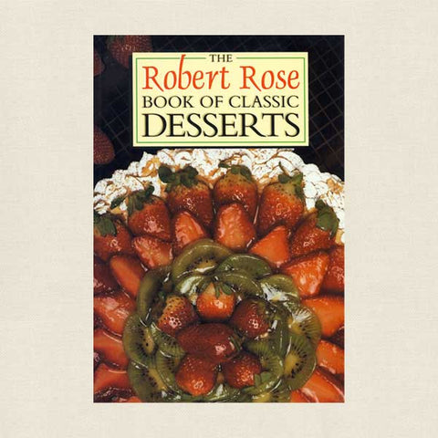 The Robert Rose Book of Classic Desserts