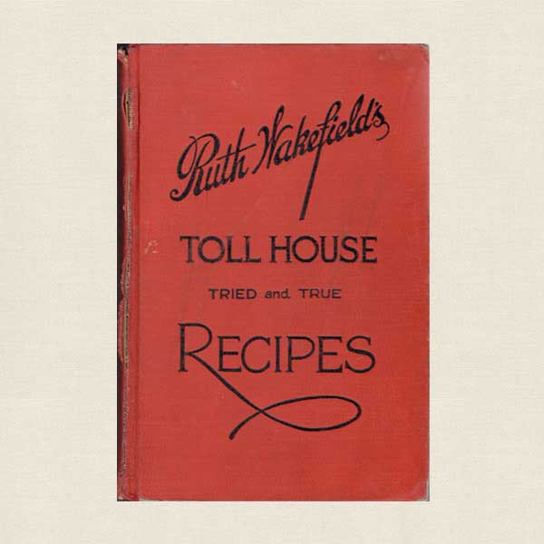 Ruth Wakefield's Toll House Tried and True Recipes - Vintage 1941