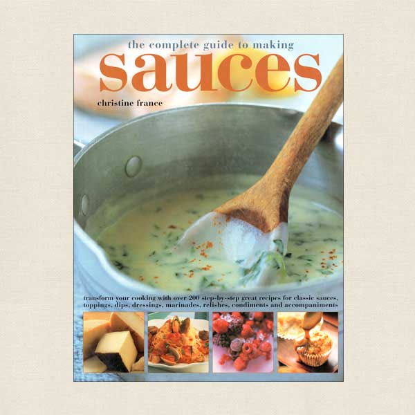 Complete Guide to Making Sauces Cookbook