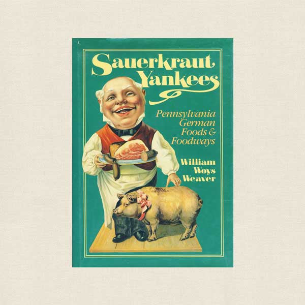 Sauerkraut Yankees Cookbook - Pennsylvania German Foods