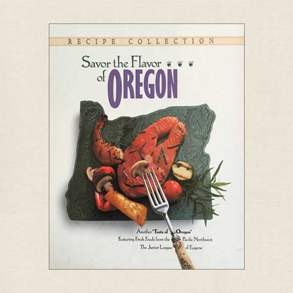 Junior League Eugene Cookbook Savor the Flavor of Oregon