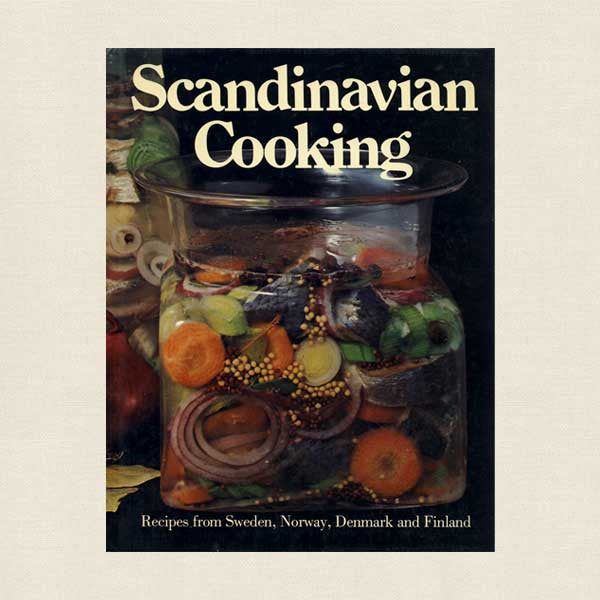 Scandinavian Cooking: Recipes from Sweden, Norway and Finland