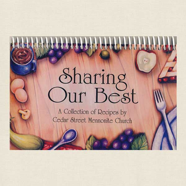 Sharing Our Best: A Collection of Recipes by Cedar Street Mennonite Church