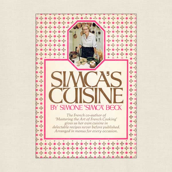 Simca's Cuisine Cookbook by Simone Beck