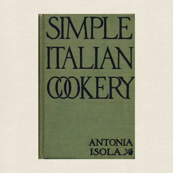 Simple Italian Cookery - 1912 Antique Cookbook