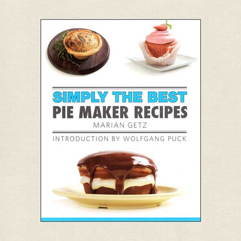 Simply the Best Pie Maker Recipes
