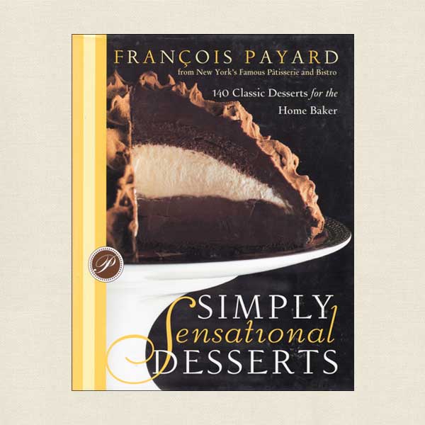 Simply Sensational Desserts Cookbook Payard Patisserie New York
