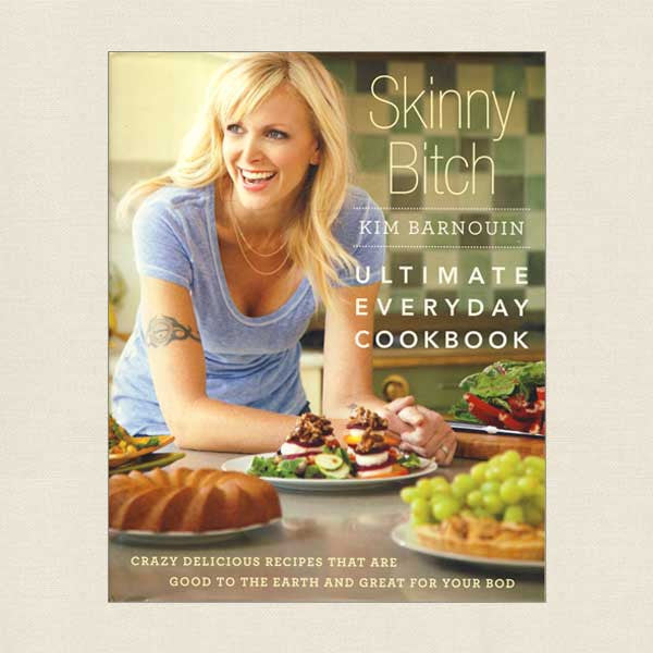 Skinny Bitch Ultimate Everyday Cookbook