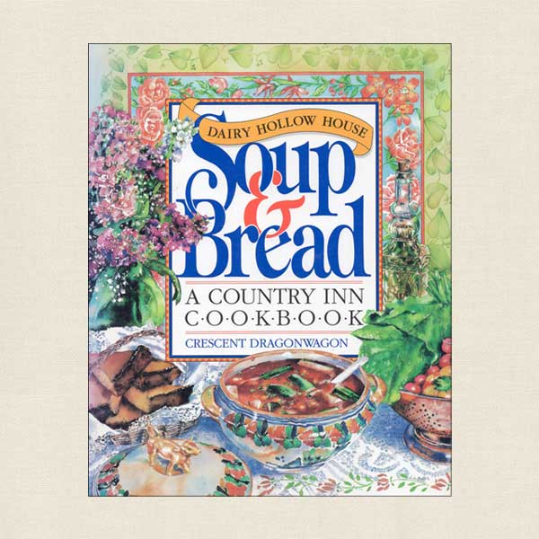 Dairy Hollow House Soup and Bread - Country Inn Cookbook