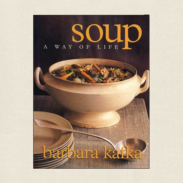 Soup: A Way of Life Cookbook