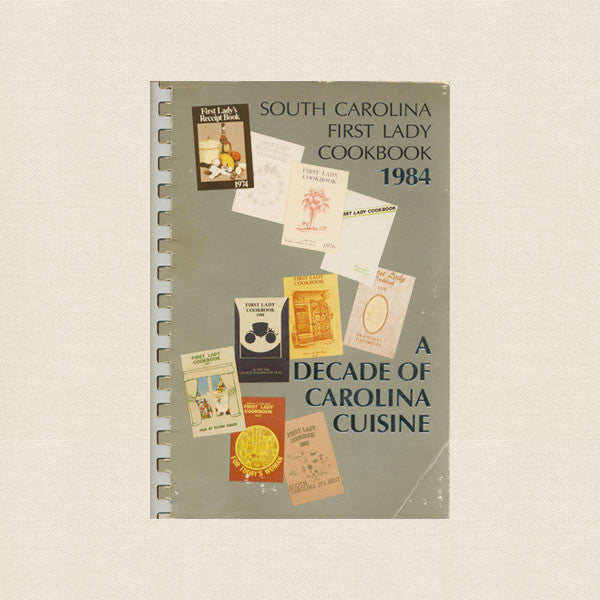 South Carolina First Lady Cookbook 1984 - Decade of Carolina Cuisine