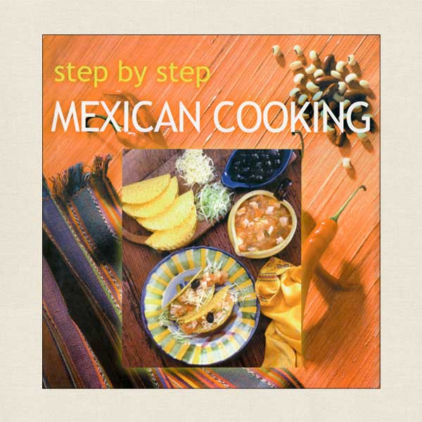 Step-By-Step Mexican Cooking