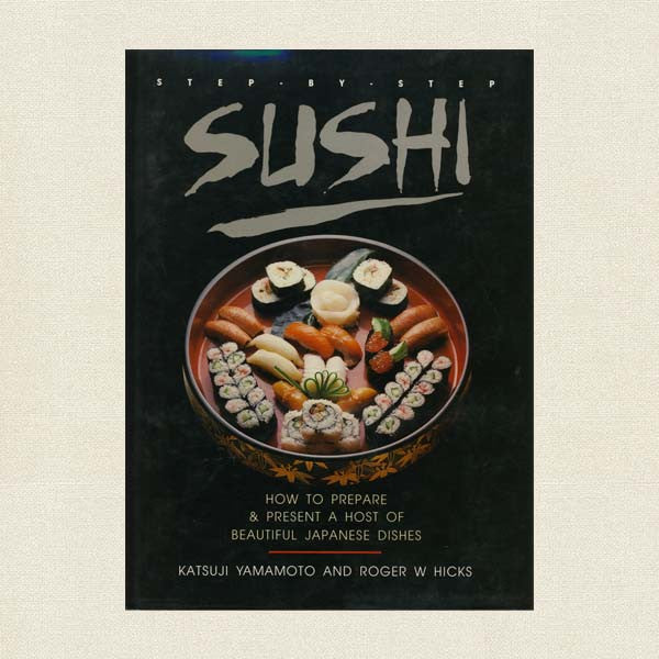 Step-by-Step Sushi Cookbook