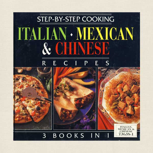 Step-by-Step Cooking Italian, Mexican, Chinese, Recipes Cookbook