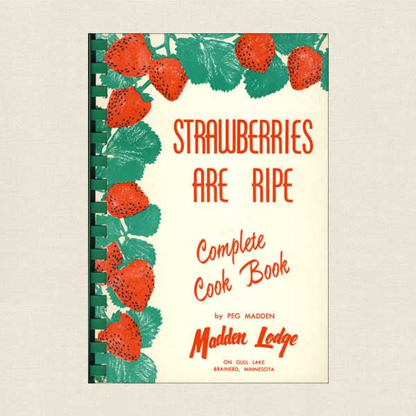 Madden Lodge Minnesota Cookbook -Strawberries are Ripe
