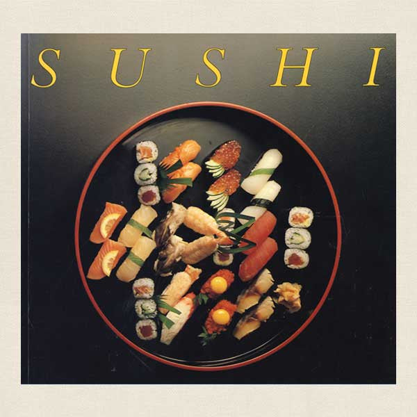 Sushi - Indispensable Handbook for Sushi Lovers